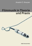 Cover-Bild zum Titel 'Filmmusik in Theorie und Praxis' von 'Anselm C. Kreuzer'