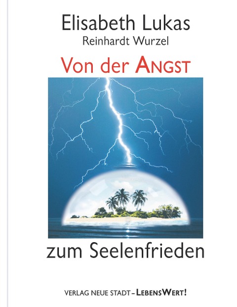 Von der Angst zum Seelenfrieden - Elisabeth Lukas, Reinhardt Wurzel