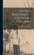 Cover-Bild zum Titel 'Lettera Rarissima D I Cristiforo Colombo' von 'Dal Cavaliere Ab Morelli'