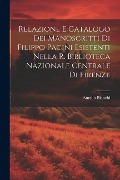 Relazione E Catalogo Dei Manoscritti Di Filippo Pacini Esistenti Nella R. Biblioteca Nazionale Centrale Di Firenze - Aurelio Bianchi