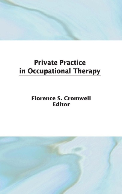 Private Practice in Occupational Therapy - Florence S Cromwell