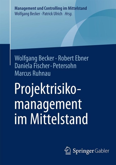 Projektrisikomanagement im Mittelstand - Wolfgang Becker, Marcus Ruhnau, Daniela Fischer-Petersohn, Robert Ebner
