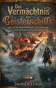Cover-Bild zum Titel 'Das Vermächtnis des Geisterschiffs:Ein Epischer Fantasie Steampunk Postapokalypse Roman(Band 9)' von 'Jueord KA. Vivae'