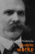 Friedrich Nietzsche: Samtliche Werke und Briefe - Nietzsche Friedrich Nietzsche