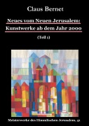 Cover-Bild zum Titel 'Neues vom Neuen Jerusalem: Kunstwerke ab dem Jahr 2000 (Teil 1)' von 'Claus Bernet'