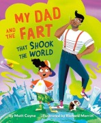 Cover-Bild zum Titel 'My Dad and the Fart That Shook the World' von 'Matt Coyne'
