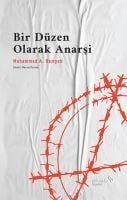 Bir Düzen Olarak Anarsi Medeni Insanin Mazisi ve Istikbali - Mohammed A. Bamyeh