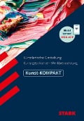 STARK Kunst-KOMPAKT - Kunstgeschichte, Künstlerische Gestaltung, Werkbetrachtung - Raimund Ilg