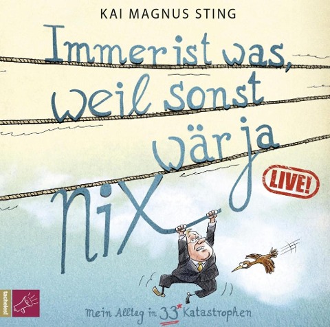 Immer ist was, weil sonst wär ja nichts - Kai Magnus Sting