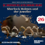 Cover-Bild zum Titel 'Sherlock Holmes und der Juwelier (Die Abenteuer des alten Sherlock Holmes, Folge 26)' von 'Arthur Conan Doyle, Charles Fraser'