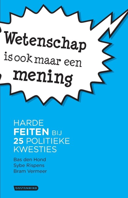 Wetenschap is ook maar een mening - Bas Den Hond, Sybe Rispens, Bram Vermeer