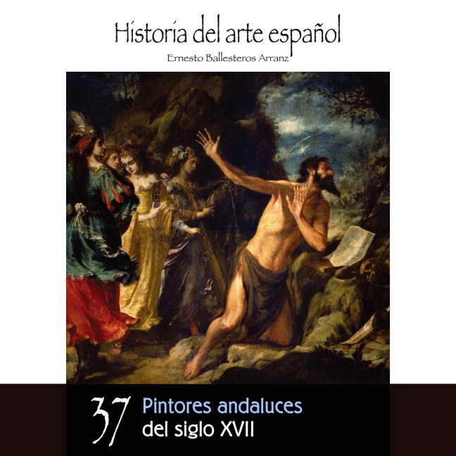 Pintores andaluces del siglo XVII - Ernesto Ballesteros Arranz
