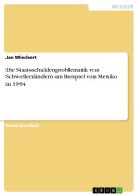 Cover-Bild zum Titel 'Die Staatsschuldenproblematik von Schwellenländern am Beispiel von Mexiko in 1994' von 'Jan Wiechert'
