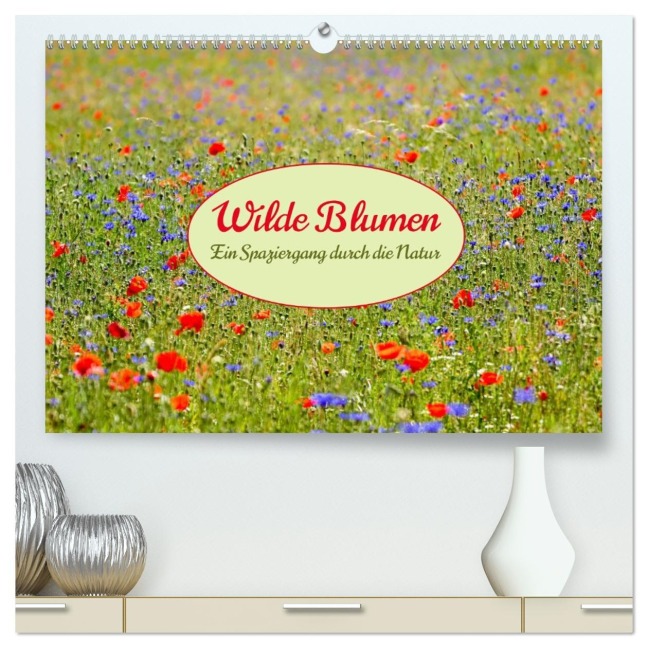 Wilde Blumen - ein Spaziergang durch die Natur (hochwertiger Premium Wandkalender 2026 DIN A2 quer), Kunstdruck in Hochglanz - 