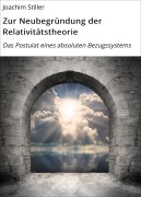 Cover-Bild zum Titel 'Zur Neubegründung der Relativitätstheorie' von 'Joachim Stiller'