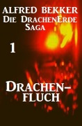 Cover-Bild zum Titel 'Die Drachenerde Saga 1: Drachenfluch' von 'Alfred Bekker'