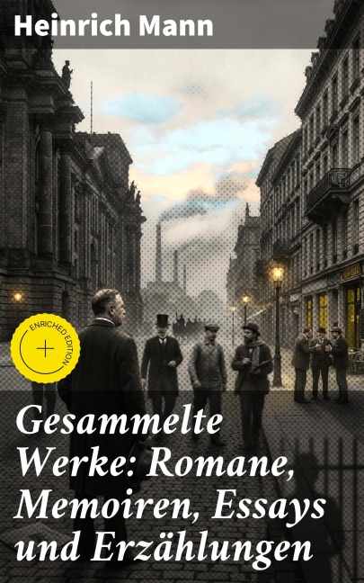 Gesammelte Werke: Romane, Memoiren, Essays und Erzählungen - Heinrich Mann