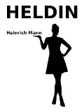 Heldin - Heinrich Mann