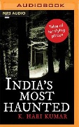 India's Most Haunted: Tales of Terrifying Places - K. Hari Kumar