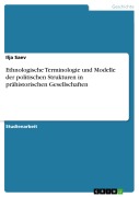Cover-Bild zum Titel 'Ethnologische Terminologie und Modelle der politischen Strukturen in prähistorischen Gesellschaften' von 'Ilja Saev'
