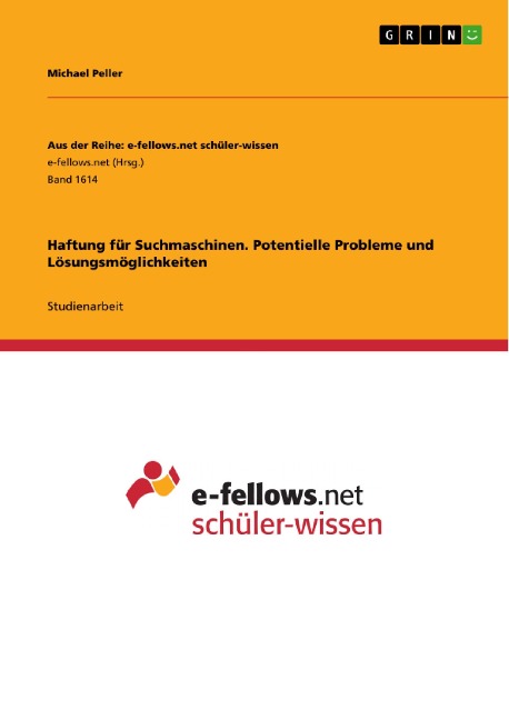 Haftung für Suchmaschinen. Potentielle Probleme und Lösungsmöglichkeiten - Michael Peller