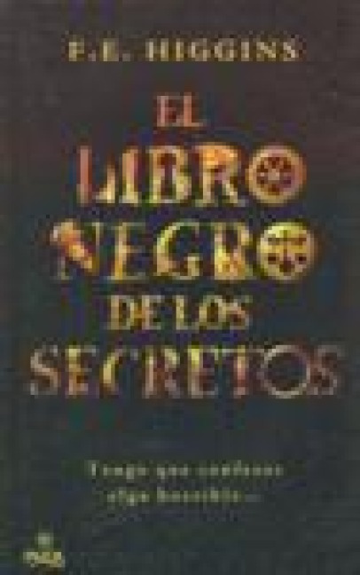 El Libro Negro de los Secretos = The Black Book of Secrets - F. E. Higgins