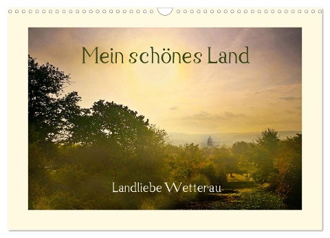 Mein schönes Land - Landliebe Wetterau (Wandkalender 2024 DIN A3 quer), CALVENDO Monatskalender - 