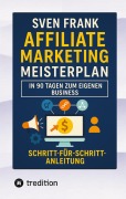 Cover-Bild zum Titel 'Affiliate Marketing Meisterplan' von 'Sven Frank'
