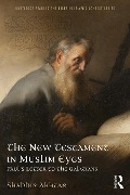 Cover-Bild zum Titel 'The New Testament in Muslim Eyes' von 'Shabbir Akhtar'