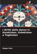 Cover-Bild zum Titel 'I diritti delle donne in Kazakistan, Uzbekistan e Tagikistan' von 'Megan Ginn'