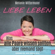 Cover-Bild zum Titel 'Liebe leben' von 'Melanie Mittermeier'