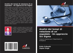 Cover-Bild zum Titel 'Analisi dei tempi di rotazione di un ospedale - Un approccio Six Sigma' von 'Kotla Srikanth, Sapna Singh'