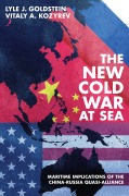 Cover-Bild zum Titel 'The New Cold War at Sea' von 'Lyle J Goldstein, Vitaly Kozyrev'