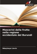 Cover-Bild zum Titel 'Moscerini della frutta nella regione occidentale del Burundi' von 'Ndayizeye Lievin'