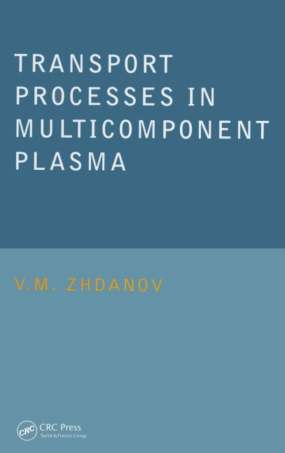 Transport Processes in Multicomponent Plasma - V. M. Zhdanov