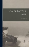 Cover-Bild zum Titel 'On se bat sur mer' von 'Paul Chack'