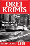 Cover-Bild zum Titel 'Drei Krimis Spezialband 1155' von 'Frank Maddox, Thomas West'
