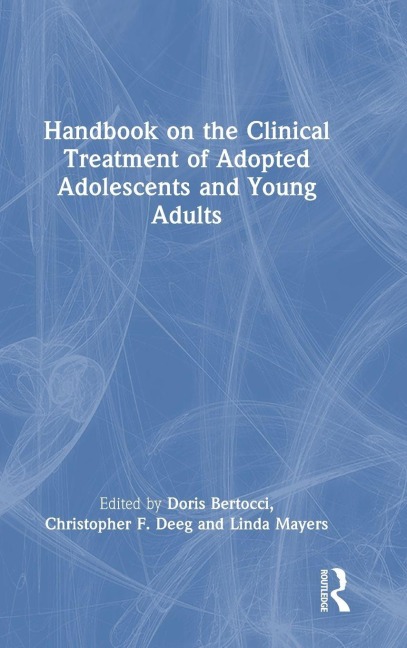 Handbook on the Clinical Treatment of Adopted Adolescents and Young Adults - 