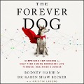 The Forever Dog - Rodney Habib, Karen Shaw Becker