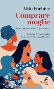 Cover-Bild zum Titel 'Comprare moglie. Cronache di schiavitù e violenza' von 'Aldo Forbice'