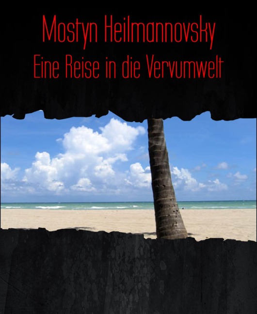 Eine Reise in die Vervumwelt - Mostyn Heilmannovsky