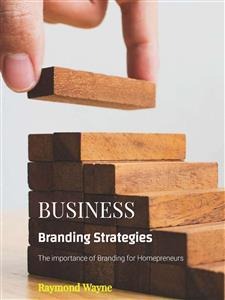 Business Branding Strategies - Raymond Wayne