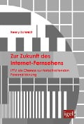 Cover-Bild zum Titel 'Zur Zukunft des Internet-Fernsehens' von 'Ronny Schmidt'