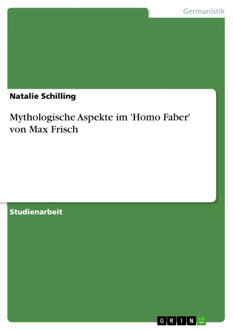 Mythologische Aspekte im 'Homo Faber' von Max Frisch - Natalie Schilling