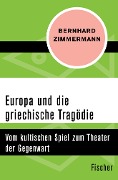 Europa und die griechische Tragödie - Bernhard Zimmermann