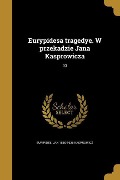 Eurypidesa tragedye. W przekadzie Jana Kasprowicza; 03 - Jan Kasprowicz