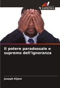 Cover-Bild zum Titel 'Il potere paradossale e supremo dell'ignoranza' von 'Joseph Kijem'