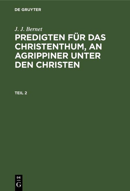 J. J. Bernet: Predigten für das Christenthum, an Agrippiner unter den Christen. Teil 2 - J. J. Bernet