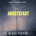 Angststadt: Die Fälle der Ava Gold (Buch 2) - Blake Pierce