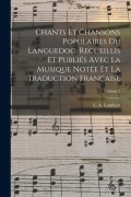 Cover-Bild zum Titel 'Chants et chansons populaires du Languedoc, recueillis et publiés avec la musique notée et la traduction française; Volume 2' von ''